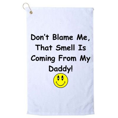 Don't Blame Me Smelly Daddy Golf Towel