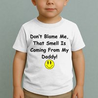 Don't Blame Me Smelly Daddy Toddler T-Shirt