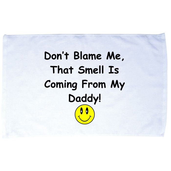 Don't Blame Me Smelly Daddy Microfiber Hand Towel