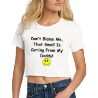 Don't Blame Me Smelly Daddy Crop Top