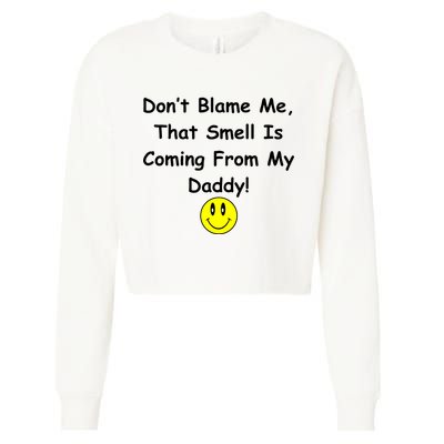 Don't Blame Me Smelly Daddy Cropped Pullover Crew