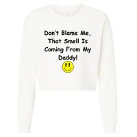 Don't Blame Me Smelly Daddy Cropped Pullover Crew