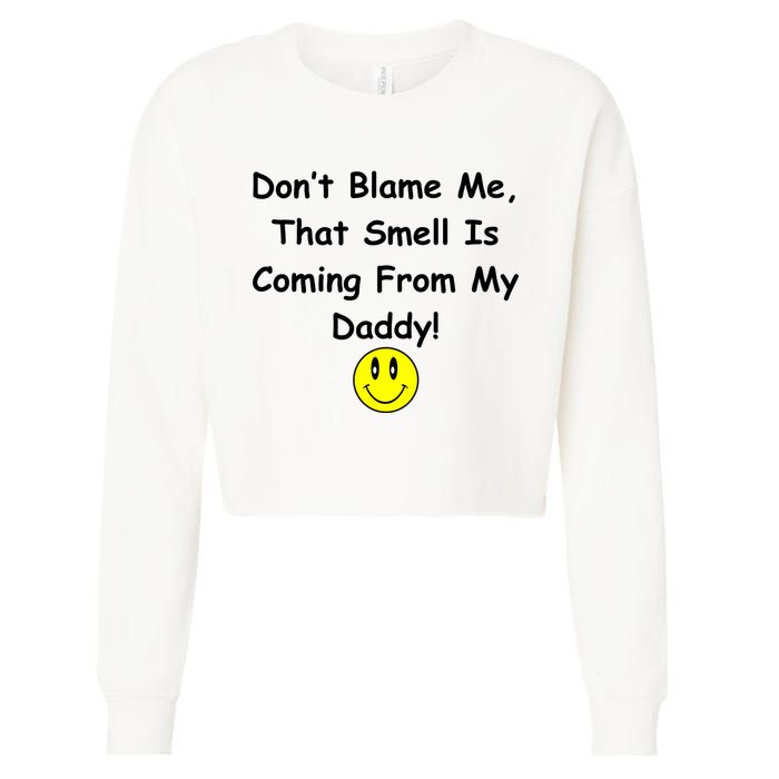 Don't Blame Me Smelly Daddy Cropped Pullover Crew