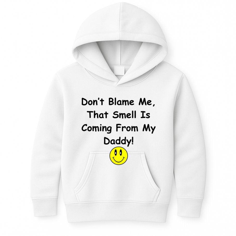 Don't Blame Me Smelly Daddy Kids Hoodie