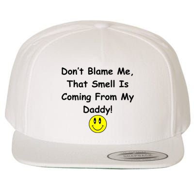 Don't Blame Me Smelly Daddy Wool Snapback Cap