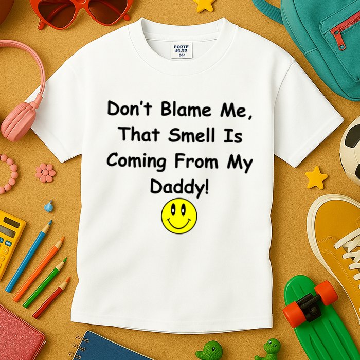 Don't Blame Me Smelly Daddy Kids T-Shirt