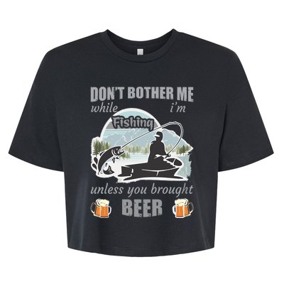 Don't Bother Me While I'm Fishing Beer Bella+Canvas Jersey Crop Tee