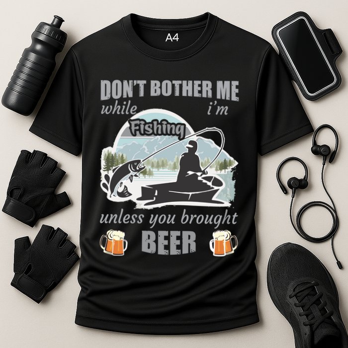 Don't Bother Me While I'm Fishing Beer Performance Shirt