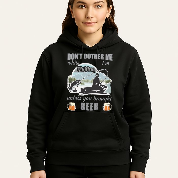 Don't Bother Me While I'm Fishing Beer Hoodie