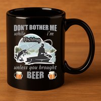 Don't Bother Me While I'm Fishing Beer 11oz C Handle Ceramic Mug