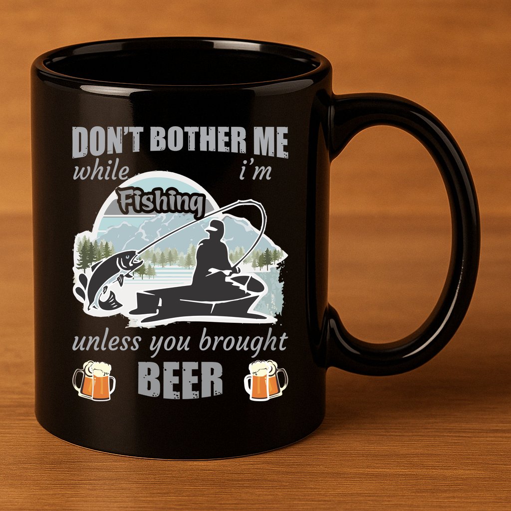 Don't Bother Me While I'm Fishing Beer 11oz C Handle Ceramic Mug