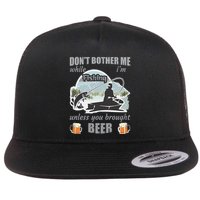 Don't Bother Me While I'm Fishing Beer Flat Bill Trucker Hat