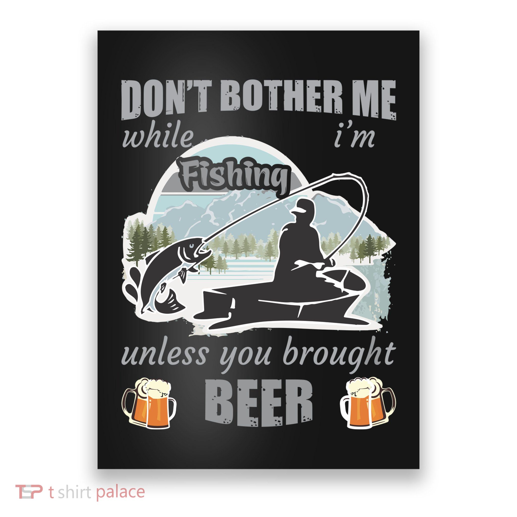 Don't Bother Me While I'm Fishing Beer Poster