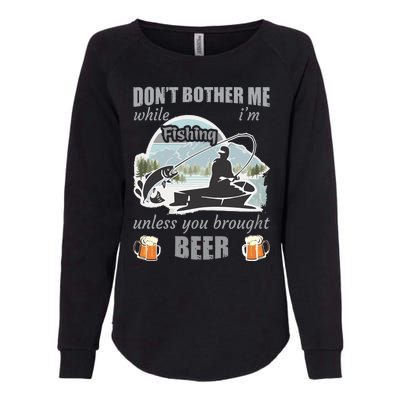 Don't Bother Me While I'm Fishing Beer Womens California Wash Sweatshirt