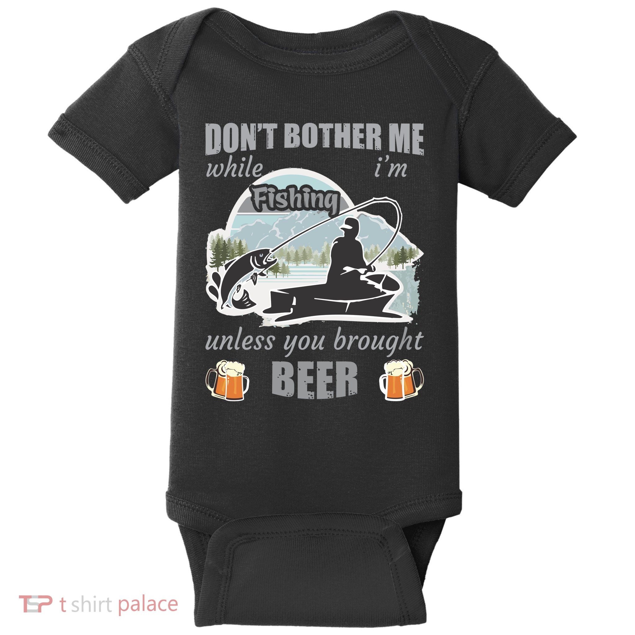 Don't Bother Me While I'm Fishing Beer Baby Bodysuit