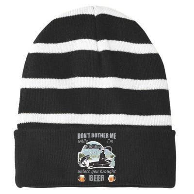 Don't Bother Me While I'm Fishing Beer Striped Beanie with Solid Band