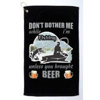 Don't Bother Me While I'm Fishing Beer Golf Towel