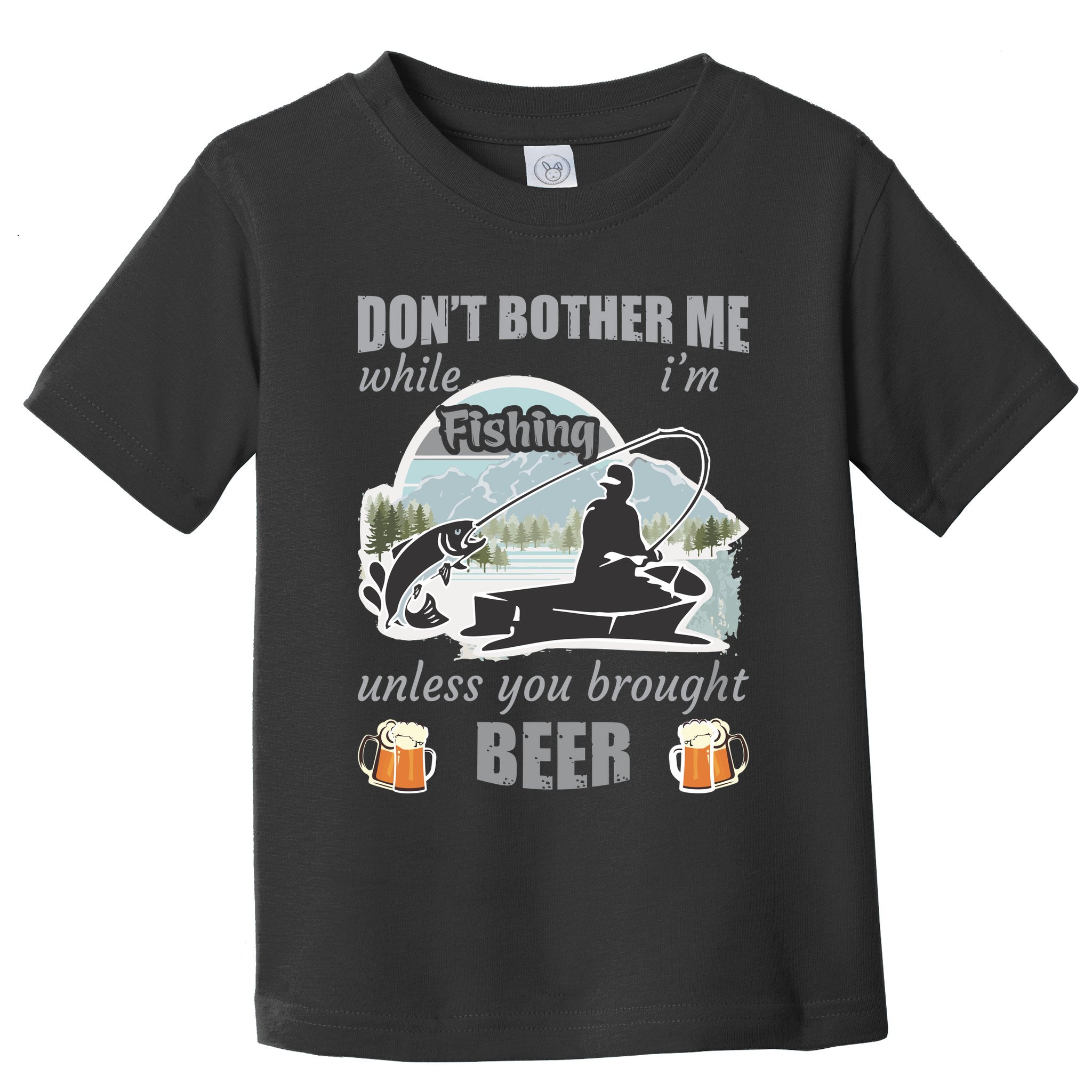 Don't Bother Me While I'm Fishing Beer Toddler T-Shirt