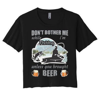 Don't Bother Me While I'm Fishing Beer Women's Crop Top Tee