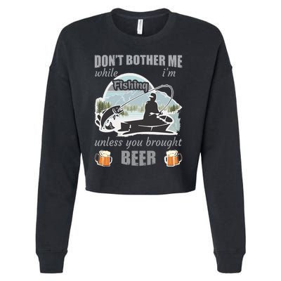 Don't Bother Me While I'm Fishing Beer Cropped Pullover Crew