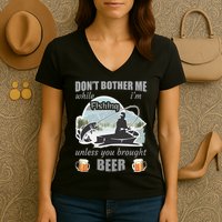 Don't Bother Me While I'm Fishing Beer Women's V-Neck T-Shirt