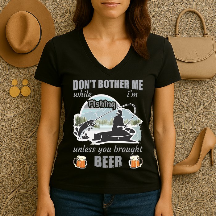 Don't Bother Me While I'm Fishing Beer Women's V-Neck T-Shirt