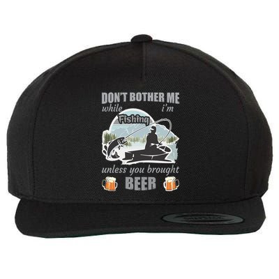 Don't Bother Me While I'm Fishing Beer Wool Snapback Cap