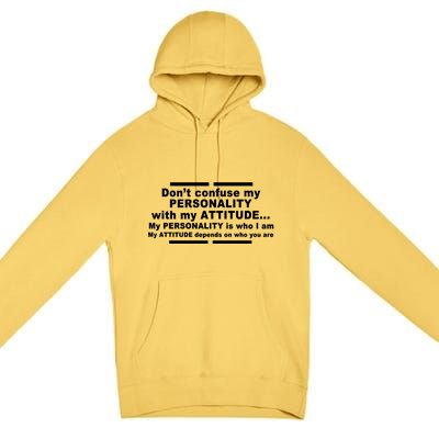 Don't Confuse My Personality With My Attitude Premium Pullover Hoodie