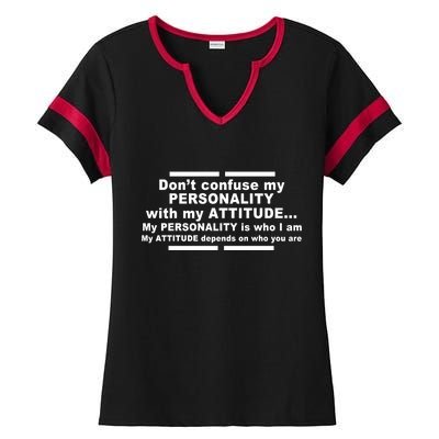 Don't Confuse My Personality With My Attitude Ladies Halftime Notch Neck Tee