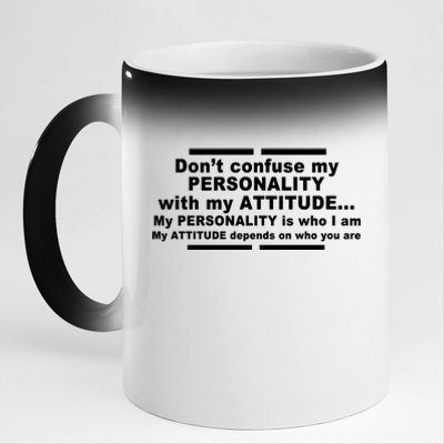 Don't Confuse My Personality With My Attitude 11oz Black Color Changing Mug