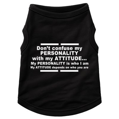 Don't Confuse My Personality With My Attitude Doggie Tank