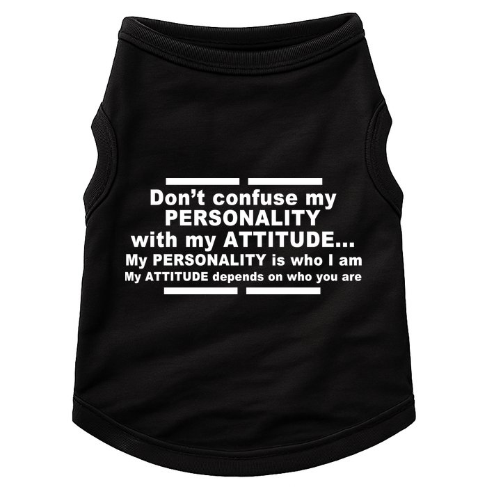 Don't Confuse My Personality With My Attitude Doggie Tank
