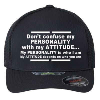 Don't Confuse My Personality With My Attitude Flexfit Unipanel Trucker Cap