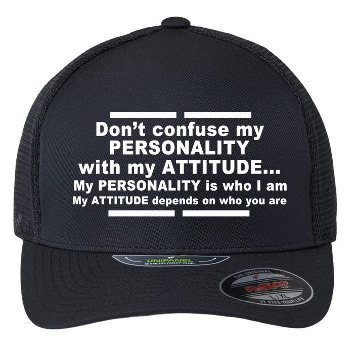 Don't Confuse My Personality With My Attitude Flexfit Unipanel Trucker Cap