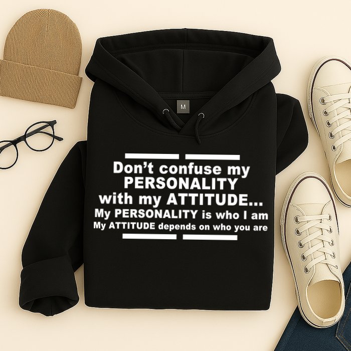 Don't Confuse My Personality With My Attitude Hoodie