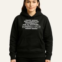 Don't Confuse My Personality With My Attitude Hoodie