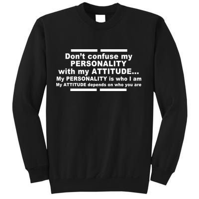Don't Confuse My Personality With My Attitude Sweatshirt