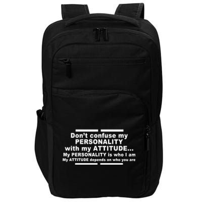 Don't Confuse My Personality With My Attitude Impact Tech Backpack