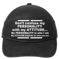 Don't Confuse My Personality With My Attitude 7-Panel Snapback Hat