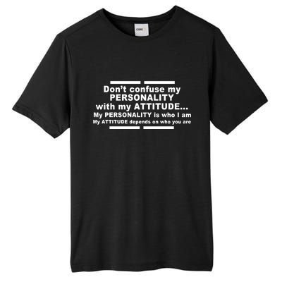 Don't Confuse My Personality With My Attitude Tall Fusion ChromaSoft Performance T-Shirt