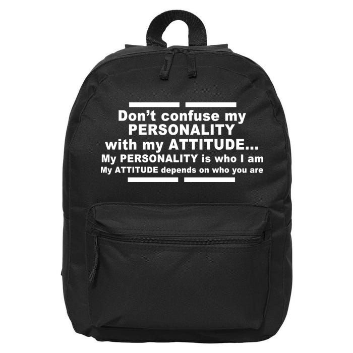 Don't Confuse My Personality With My Attitude 16 in Basic Backpack