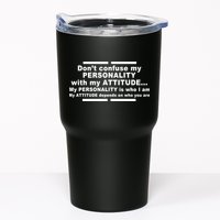 Don't Confuse My Personality With My Attitude Tumbler