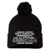 Don't Confuse My Personality With My Attitude Pom Pom 12in Knit Beanie