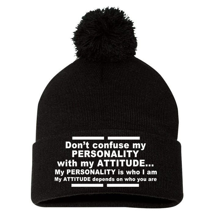 Don't Confuse My Personality With My Attitude Pom Pom 12in Knit Beanie