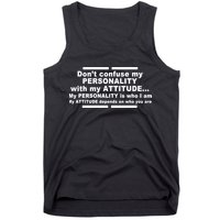 Don't Confuse My Personality With My Attitude Tank Top