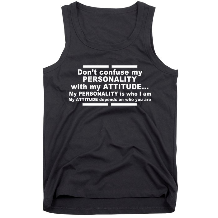Don't Confuse My Personality With My Attitude Tank Top