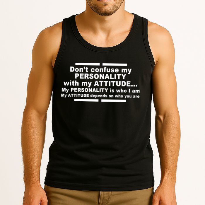 Don't Confuse My Personality With My Attitude Tank Top