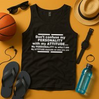 Don't Confuse My Personality With My Attitude Tank Top