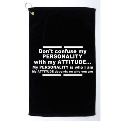 Don't Confuse My Personality With My Attitude Platinum Collection Golf Towel