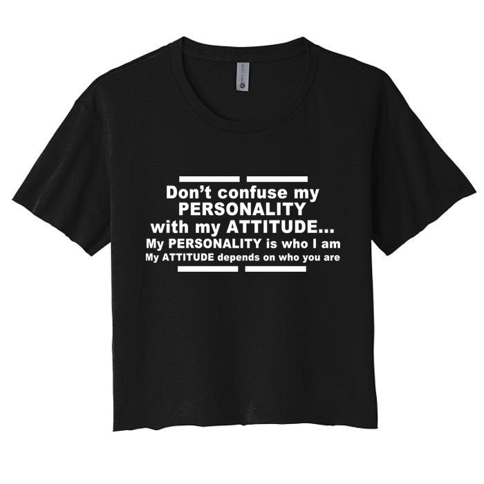 Don't Confuse My Personality With My Attitude Crop Top